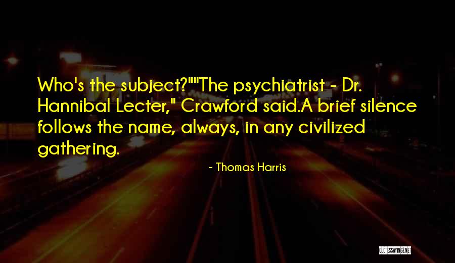 Dr Lecter Quotes By Thomas Harris