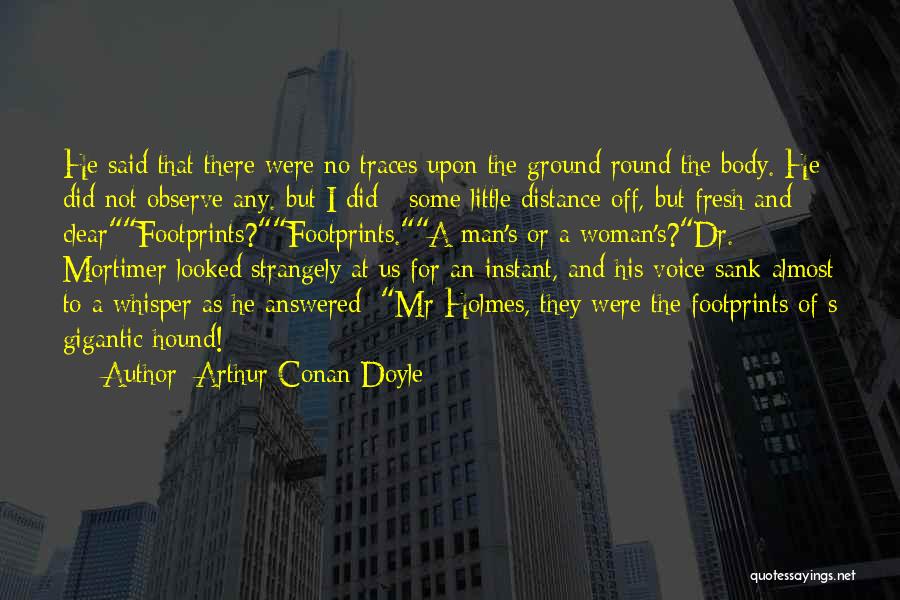 Dr Mortimer Quotes By Arthur Conan Doyle