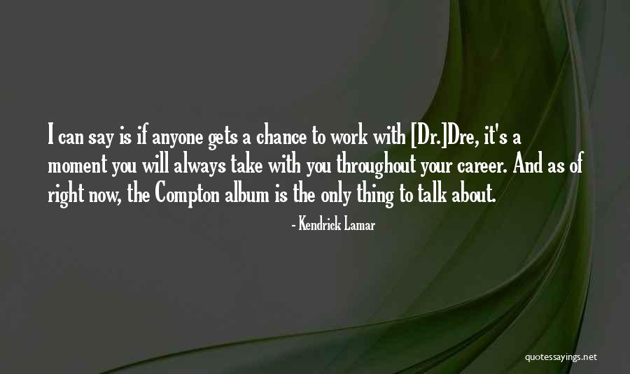 Dr Now Quotes By Kendrick Lamar Dr Now Quotes By Kendrick Lamar