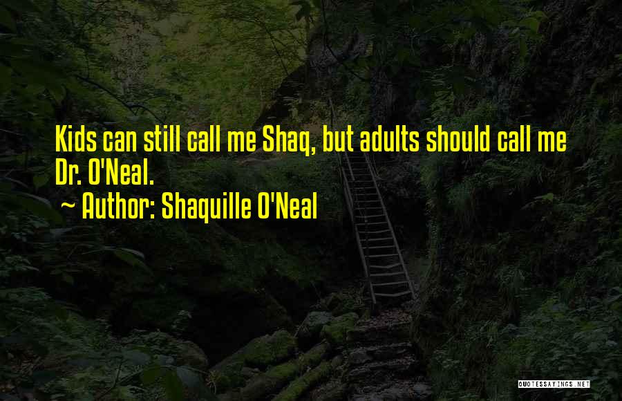 Dr O'hara Quotes By Shaquille O'Neal