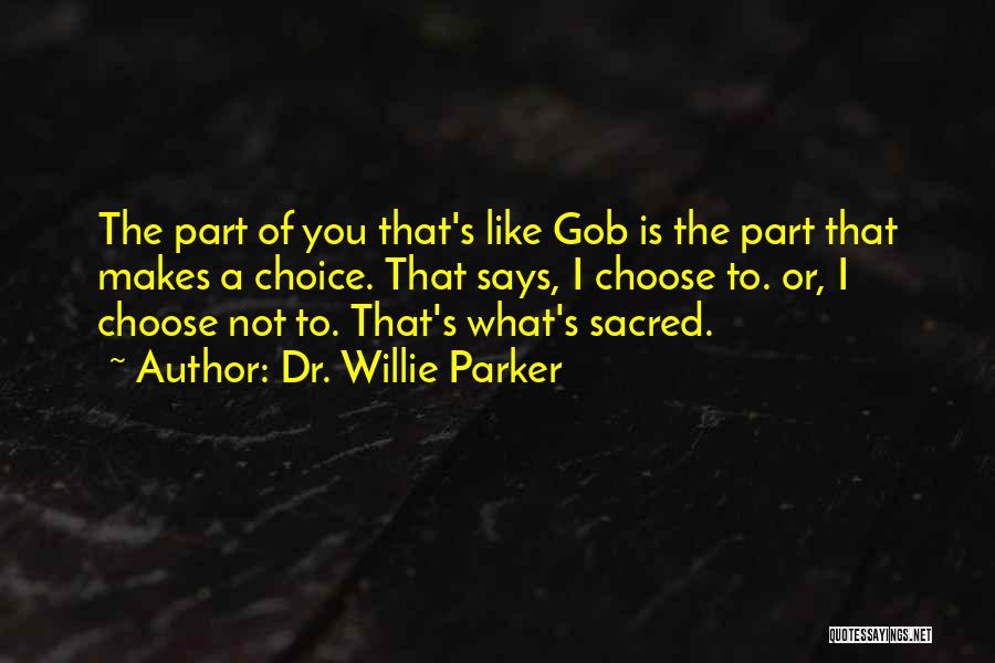 Dr Parker Quotes By Dr. Willie Parker