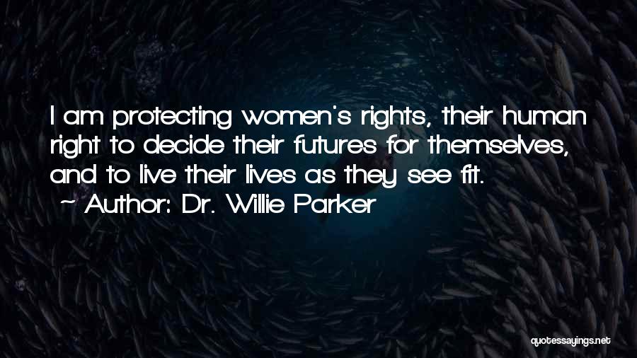 Dr Parker Quotes By Dr. Willie Parker