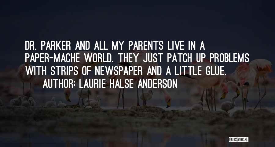 Dr Parker Quotes By Laurie Halse Anderson