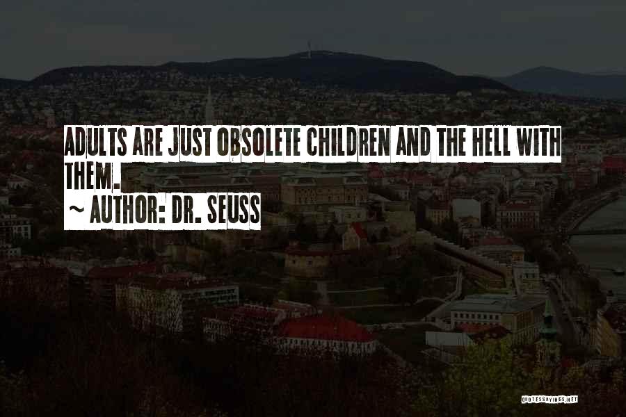 Dr Seuss Childhood Quotes By Dr. Seuss