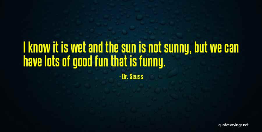 Dr Seuss Fun Quotes By Dr. Seuss