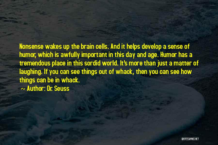 Dr Seuss Humor Quotes By Dr. Seuss