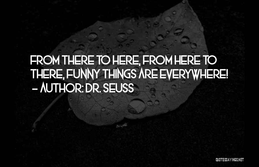Dr Seuss Humor Quotes By Dr. Seuss