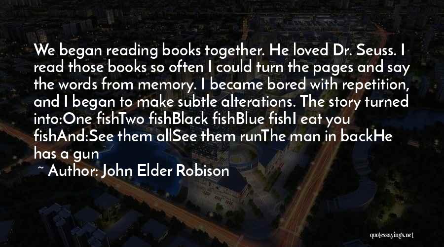 Dr Seuss Reading Quotes By John Elder Robison