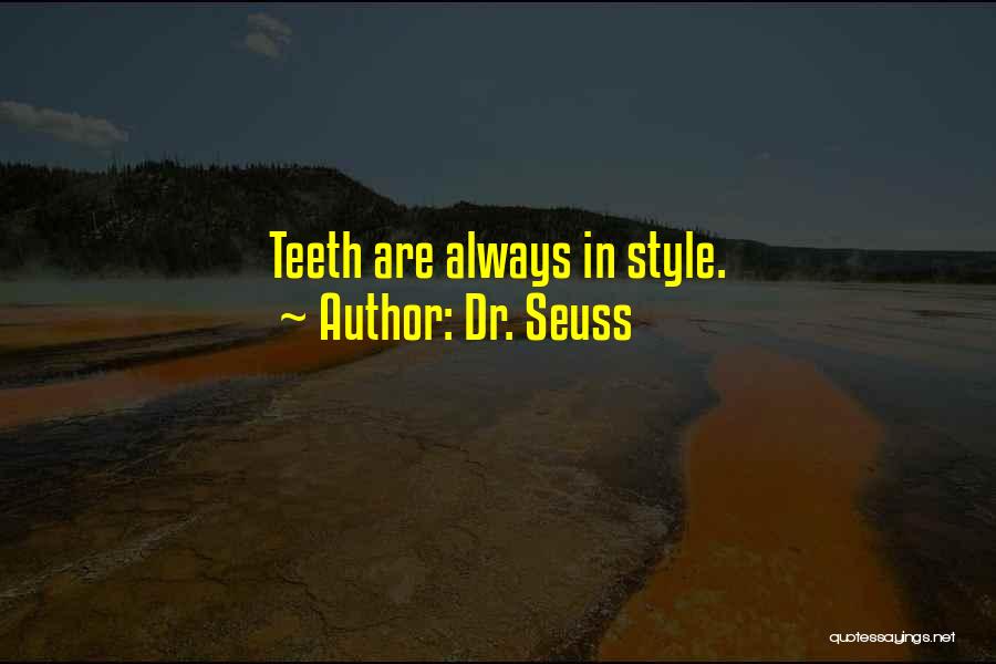 Dr Seuss Teeth Quotes By Dr. Seuss