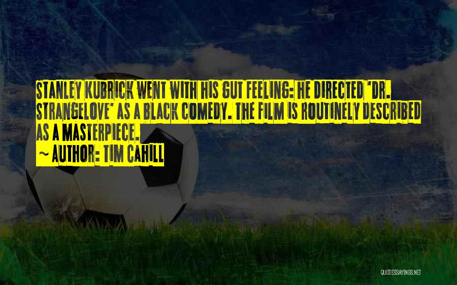 Dr Strangelove Quotes By Tim Cahill