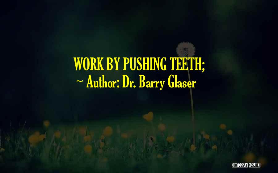 Dr Teeth Quotes By Dr. Barry Glaser