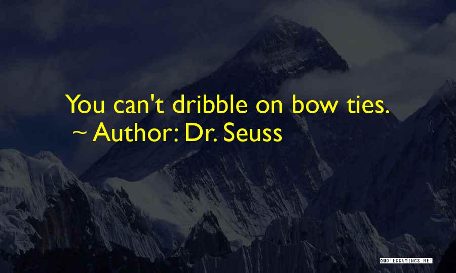 Dr Who Bow Tie Quotes By Dr. Seuss
