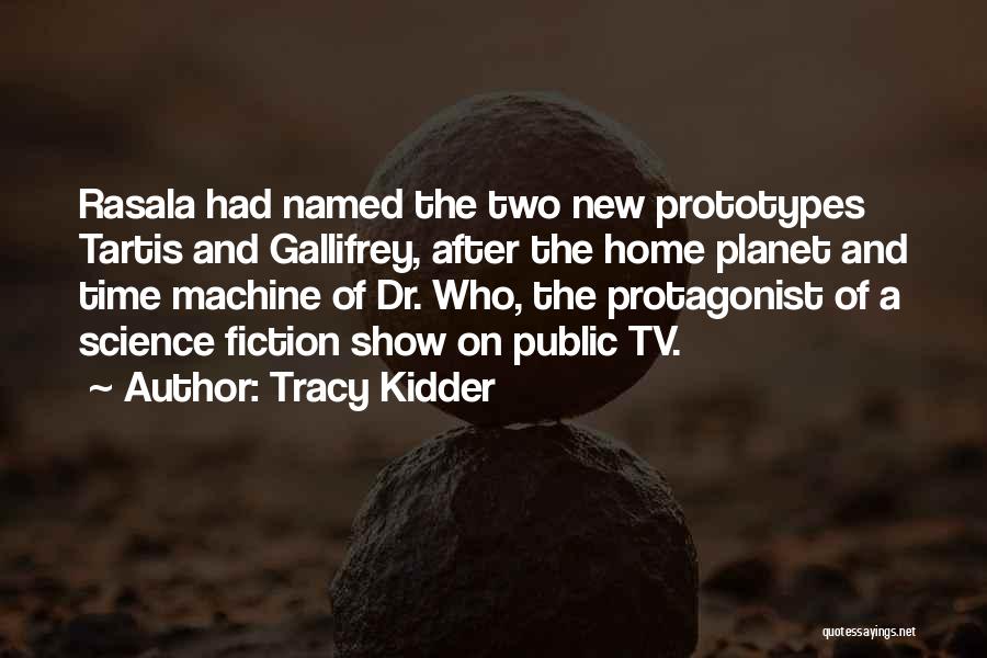 Dr Who Gallifrey Quotes By Tracy Kidder
