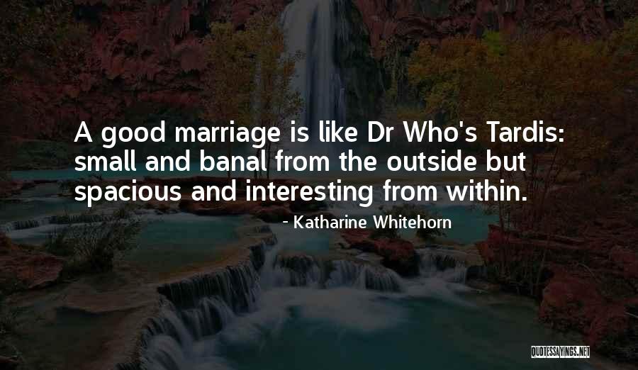 Dr Who Quotes By Katharine Whitehorn Dr Who Quotes By Katharine Whitehorn