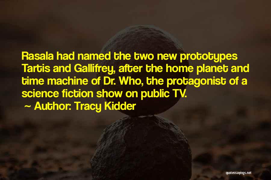 Dr Who Tv Show Quotes By Tracy Kidder