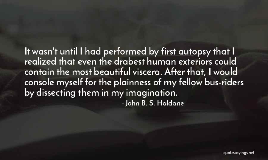 Drabest Quotes By John B. S. Haldane Drabest Quotes By John B. S. Haldane
