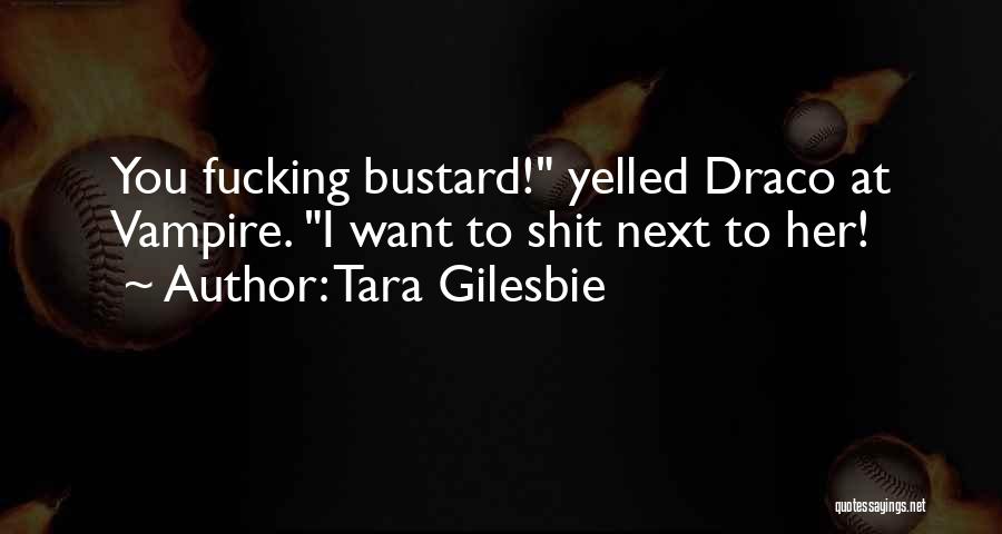 Draco Quotes By Tara Gilesbie