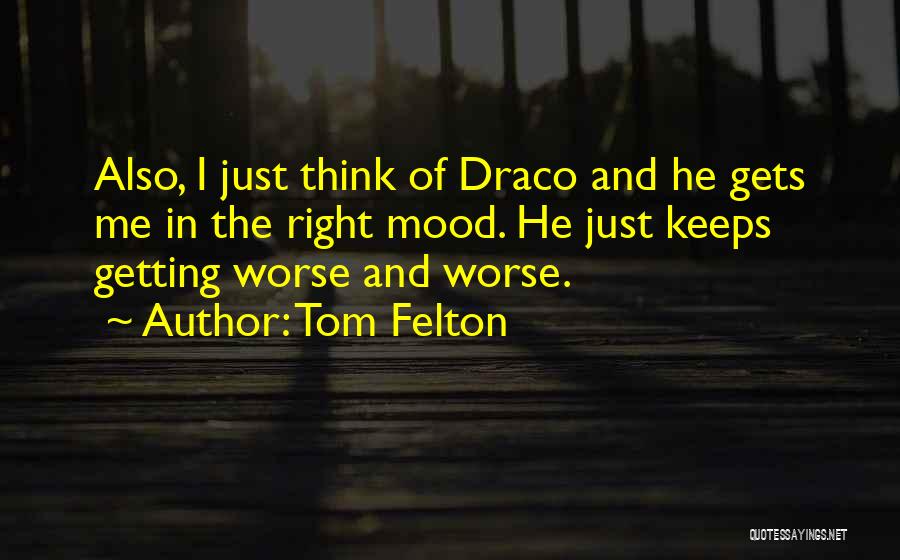 Draco Quotes By Tom Felton