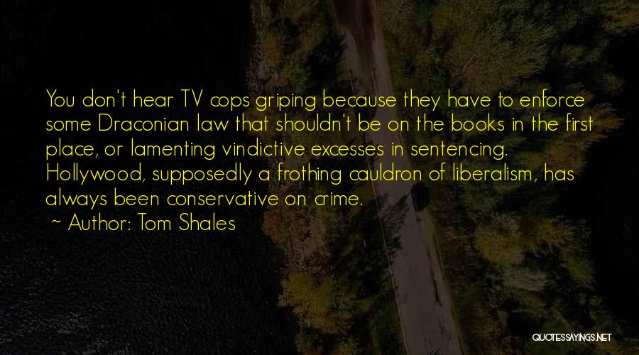 Draconian Law Quotes By Tom Shales