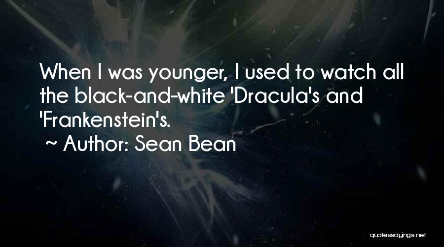 Dracula's Quotes By Sean Bean