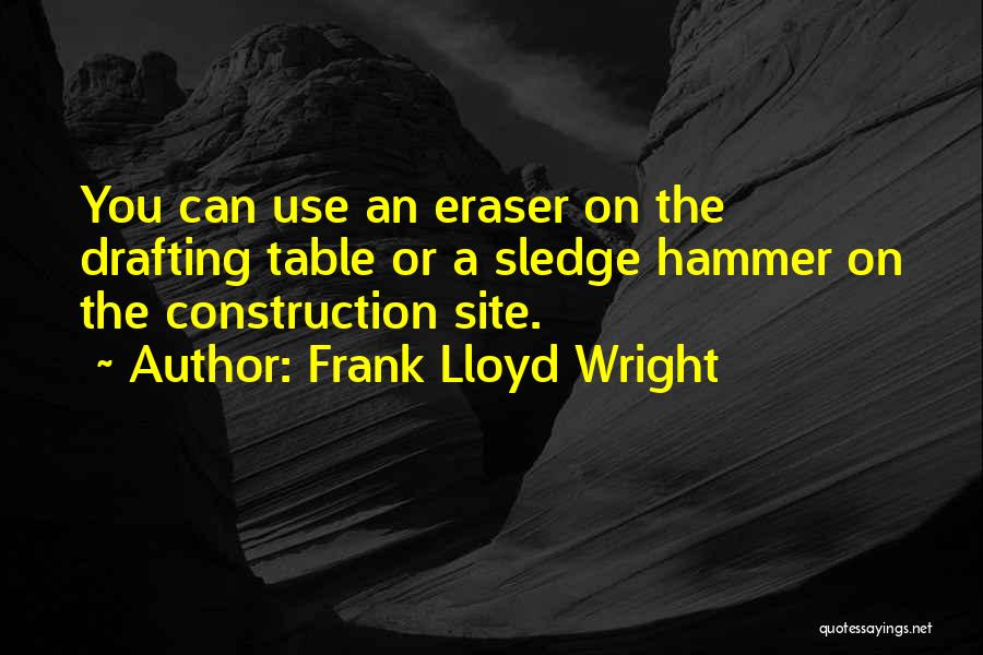 Drafting And Design Quotes By Frank Lloyd Wright