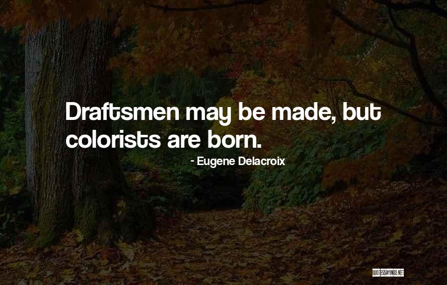Draftsmen Quotes By Eugene Delacroix Draftsmen Quotes By Eugene Delacroix