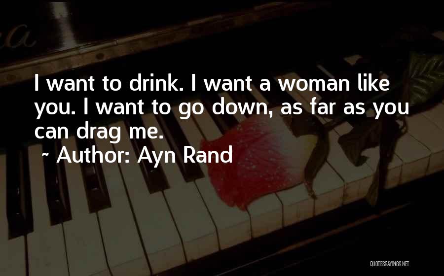 Drag Me Down Quotes By Ayn Rand