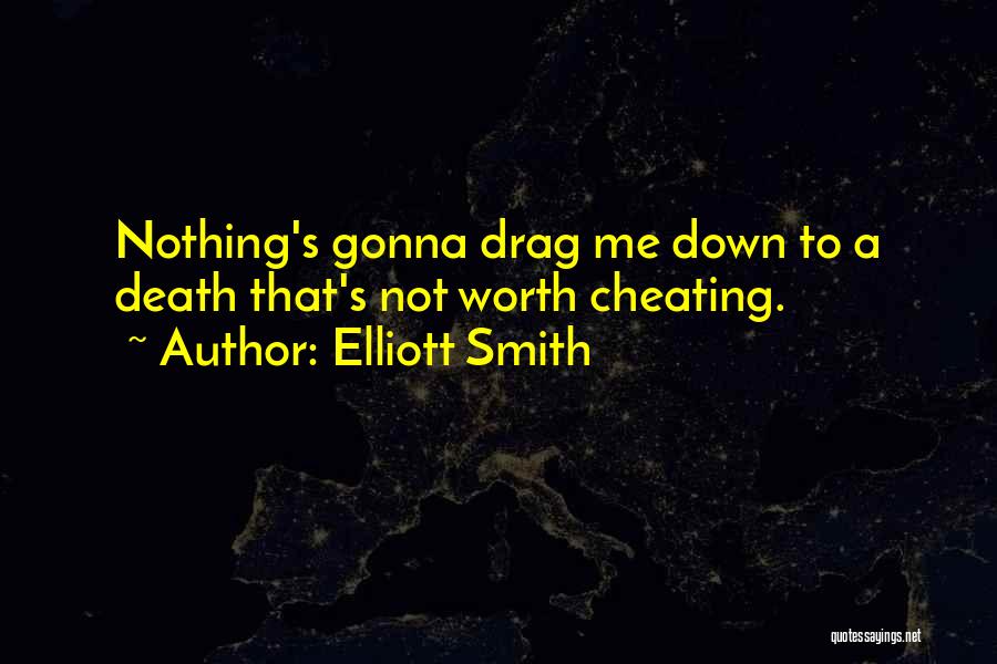 Drag Me Down Quotes By Elliott Smith