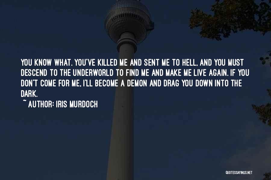 Drag Me Down Quotes By Iris Murdoch