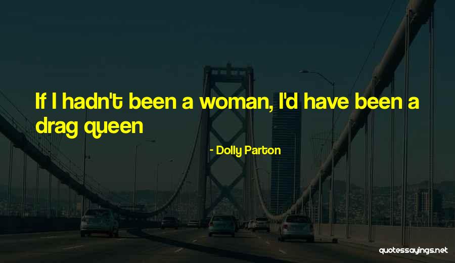 Drag Queen Quotes By Dolly Parton