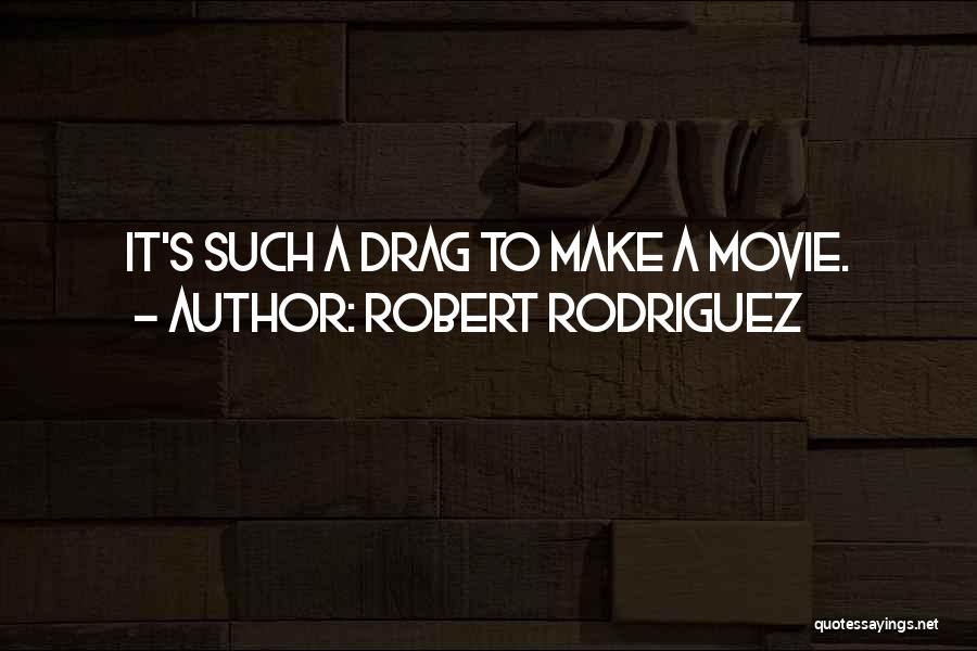 Drag Quotes By Robert Rodriguez