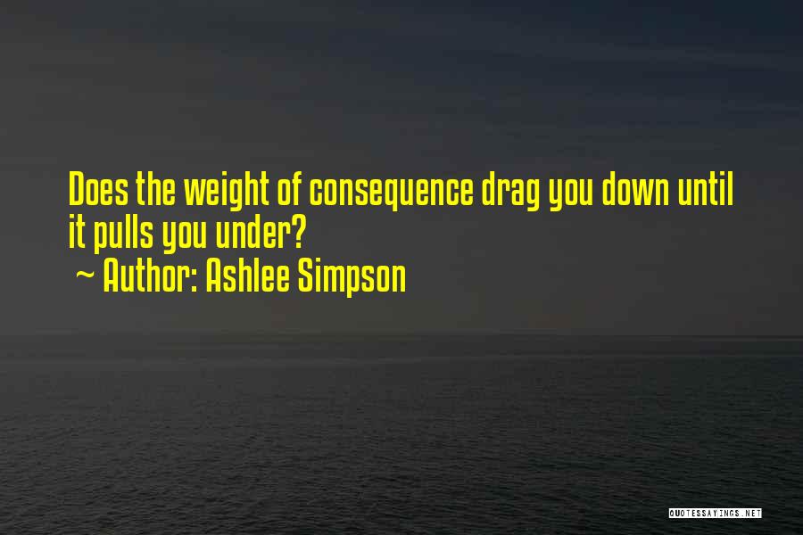 Drag You Down Quotes By Ashlee Simpson