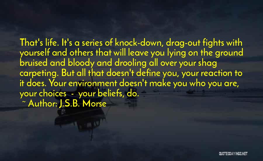 Drag You Down Quotes By J.S.B. Morse