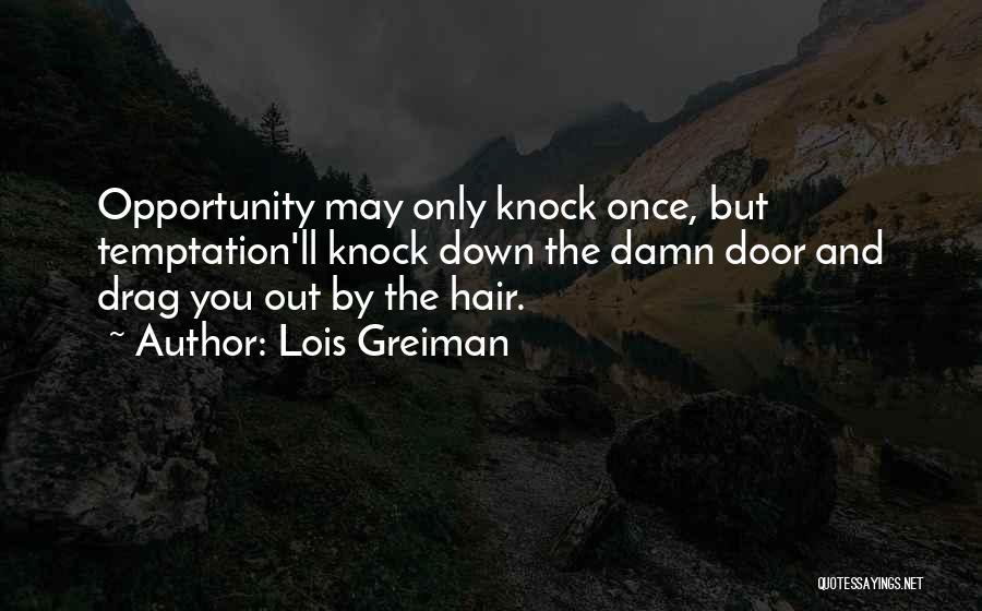 Drag You Down Quotes By Lois Greiman