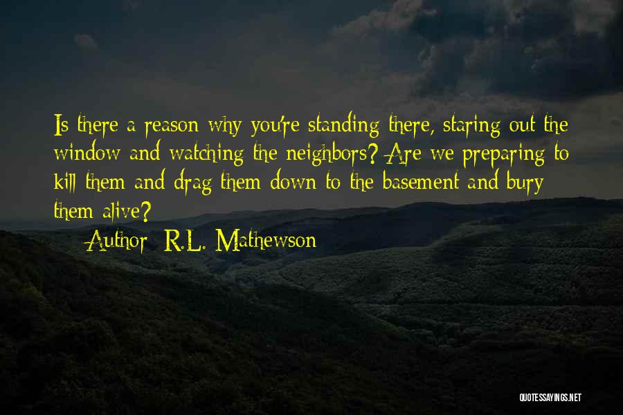 Drag You Down Quotes By R.L. Mathewson