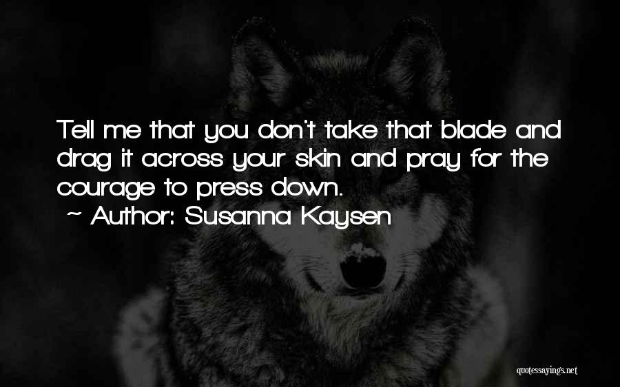 Drag You Down Quotes By Susanna Kaysen