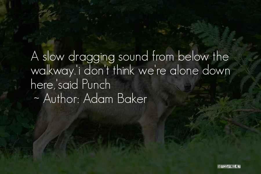 Dragging Down Quotes By Adam Baker