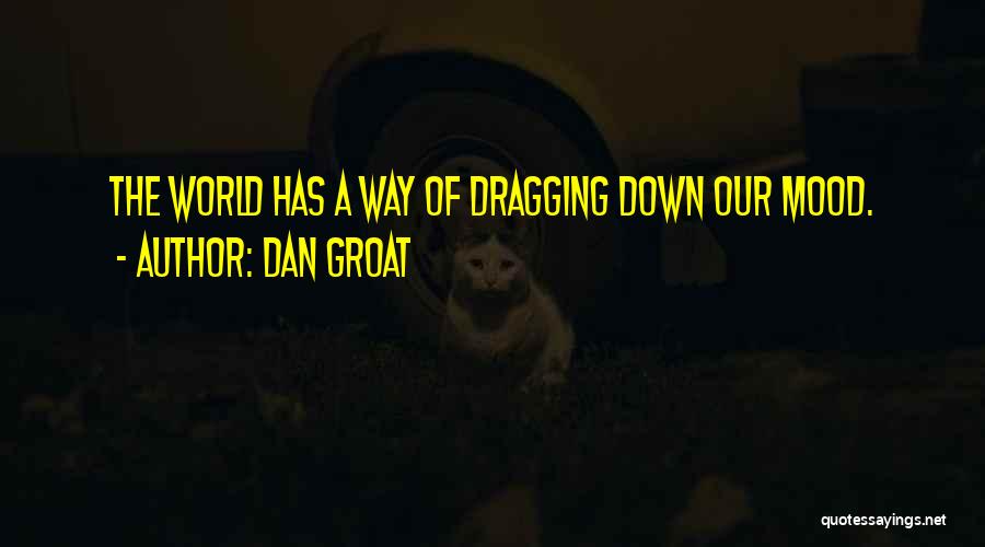 Dragging Down Quotes By Dan Groat