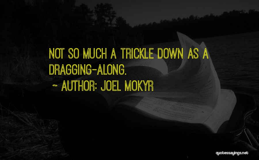 Dragging Down Quotes By Joel Mokyr