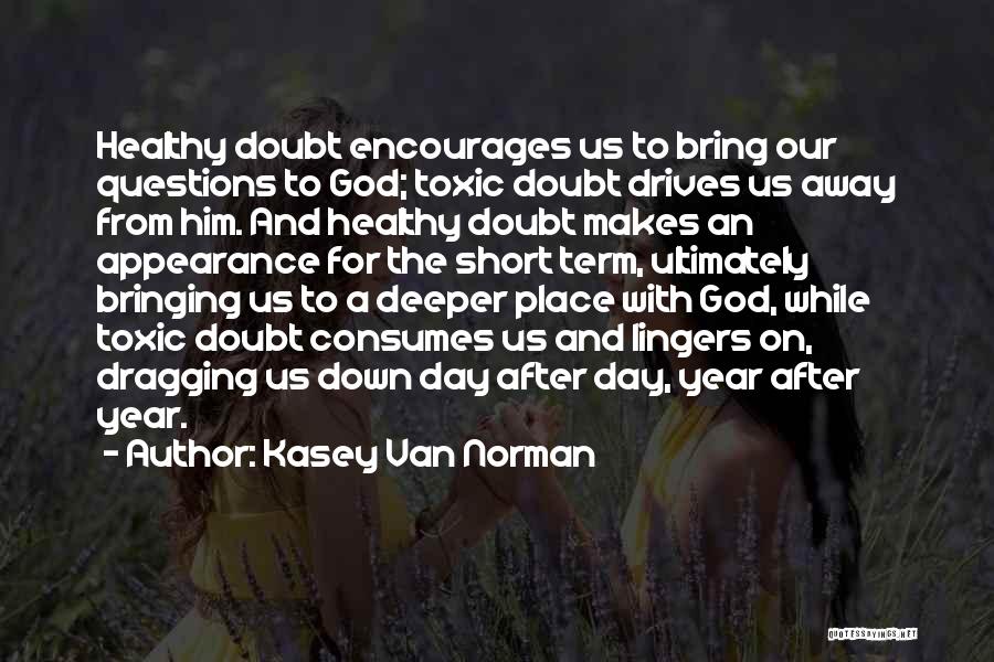 Dragging Down Quotes By Kasey Van Norman