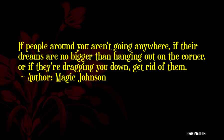 Dragging Down Quotes By Magic Johnson