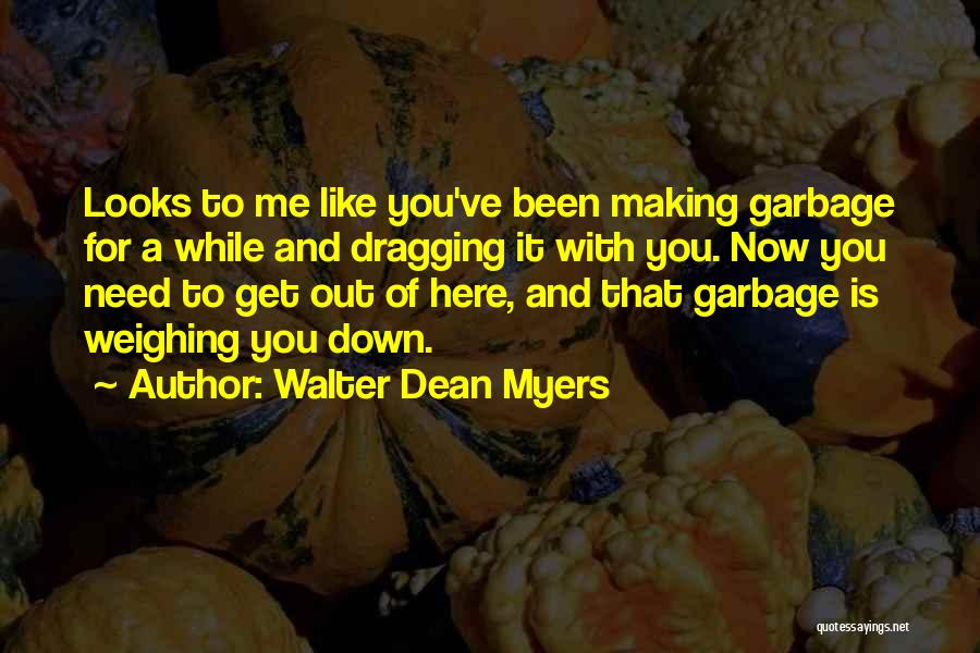 Dragging Down Quotes By Walter Dean Myers