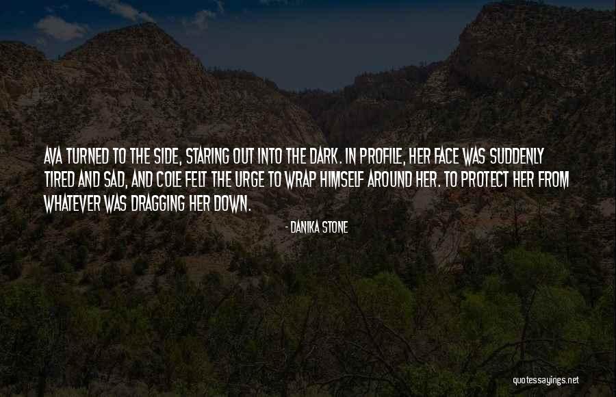 Dragging Me Down Quotes By Danika Stone