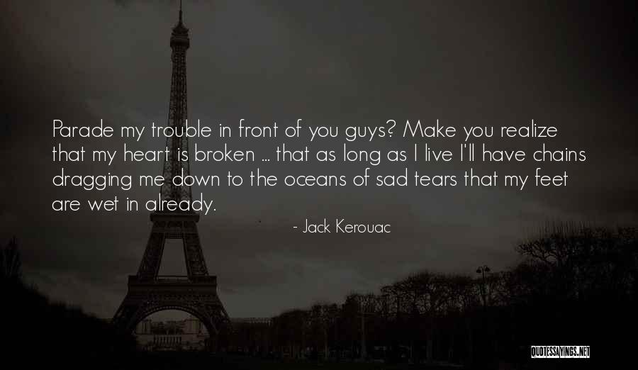 Dragging Me Down Quotes By Jack Kerouac