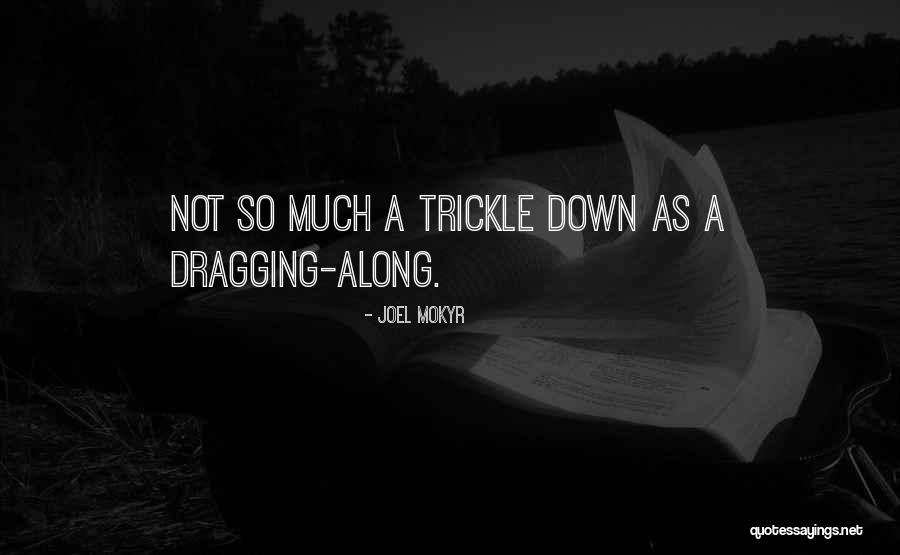 Dragging Me Down Quotes By Joel Mokyr