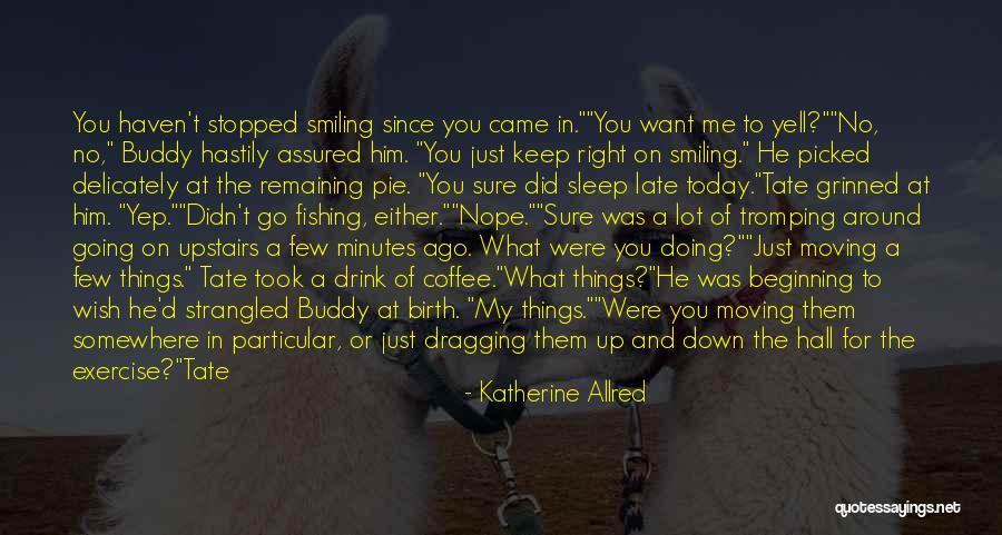 Dragging Me Down Quotes By Katherine Allred