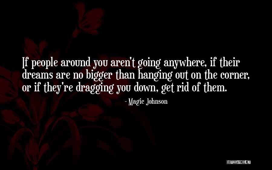 Dragging Me Down Quotes By Magic Johnson