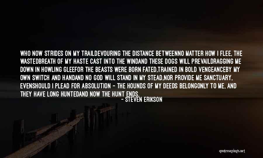 Dragging Me Down Quotes By Steven Erikson