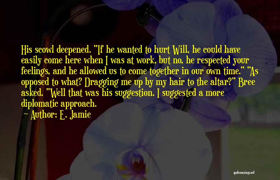 Dragging Myself To Work Quotes By E. Jamie