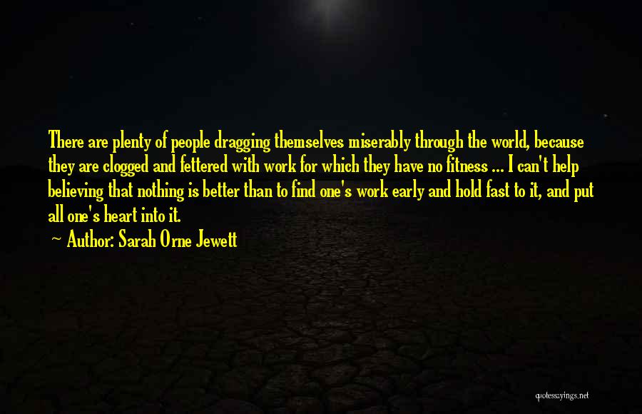 Dragging Myself To Work Quotes By Sarah Orne Jewett